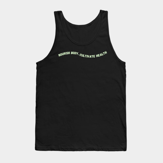 Nourish body, cultivate health Tank Top by bliss bit